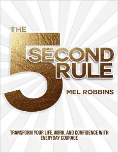 The 5 Second Rule Transform your Life, Work, and Confidence with Everyday Courage pdf