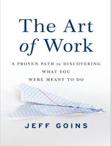 The Art of Work A Proven Path to Discovering What You Were Meant to Do pdf