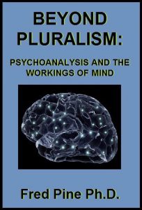 BEYOND PLURALISM: PSYCHOANALYSIS AND THE WORKINGS OF MIND pdf free download