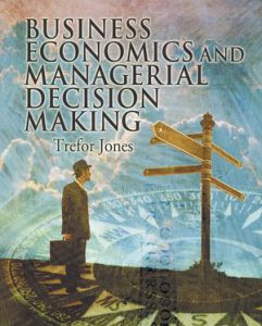 business economics and managerial decision making by trefor jones pdf free download