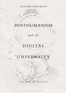 Posthumanism and the Digital University by Lesley Gourlay pdf