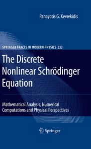 The discrete nonlinear Schrodinger equation mathematical analysis numerical computations pdf