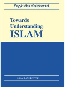 Towards understanding islam by sayyid abul ala mawdudi