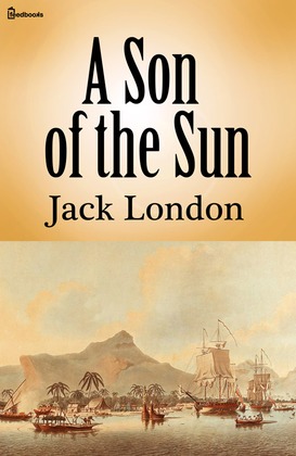 A Son of the Sun by Jack London pdf free download