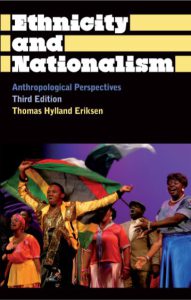 Ethnicity and Nationalism Anthropological Perspectives 3rd edition by Thomas Hylland Eriksen pdf free download