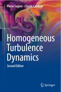 Homogeneous Turbulence Dynamics Second Edition by Pierre Sagaut Claude Cambon pdf free download
