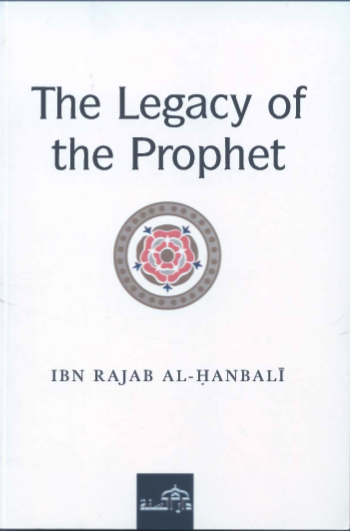 The Legacy of the Prophet by Ibn Rajab Al Hambali pdf free download