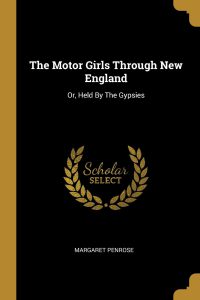 The Motor Girls Through New England by Margaret Penrose pdf free download