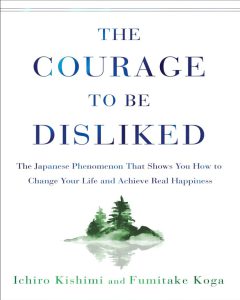 The courage to be disliked by Ichiro Kishimi, Fumitake Koga pdf free download