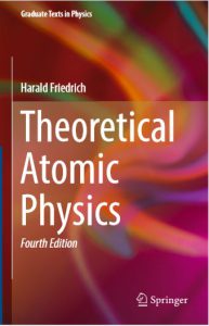 Theoretical atomic physics by Harald Friedrich Fourth edition pdf free download