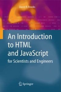 An introduction to html and javascript for scientists and engineers by David R Brooks pdf