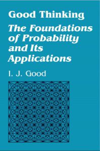 Good Thinking the Foundation of Probability and its Applications by I J Good pdf free download 