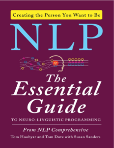NLP The Essential Guide to Neuro-Linguistic Programming by Tom Hoobyar Tom Dotz pdf free download