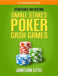 Strategies for Beating Small Stakes Poker Cash Games by Jonathan Little pdf free download