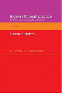 Algebra Through Practice Book 4 Linear Algebra by T S Blyth E F Robertson pdf free download