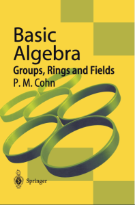 Basic Algebra Groups Rings and Fields by P M Cohn pdf free download