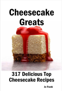 Cheesecake Greats 317 Delicious Top Cheesecake Recipes by Jo Frank pdf free download