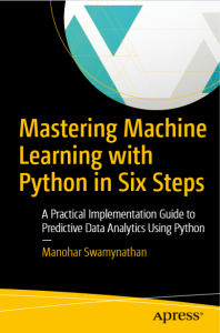 Mastering Machine Learning with Python in Six Steps by Manohar Swamynathan pdf free download