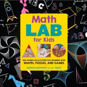 Math Lab for Kids by Rebecca Rapoport and J A Yoder pdf free download