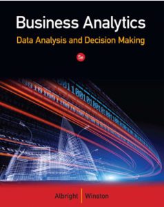 Business Analytics Data Analysis and Decision Making 5th Edition by Albright and Winston pdf free download