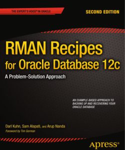 RMAN Recipes for Oracle Database 12c 2nd Edition by Darl Kuhn Sam Alapati and Arup Nanda pdf free download