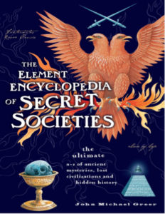 The Element Encyclopedia of Secret Societies by John Michael Greer pdf free download