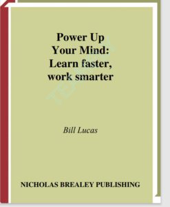 Power Up Your Mind: Learn faster, work smarter by Bill Lucas pdf free download