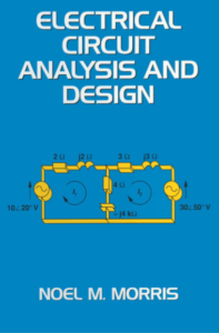 Electrical Circuit Analysis and Design by Noel M Morris pdf free download
