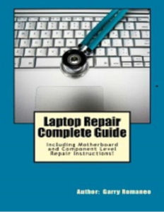 Laptop Repair Complete Guide by Garry Romaneo pdf free download
