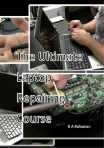 The Ultimate Laptop Repairing Course by K A Rahaman pdf free download