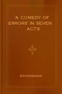 A comedy of errors in seven acts by Spokeshave pdf