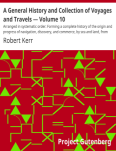 A General History And Collection Of Voyages And Travels Vol 10 by Robert Kerr pdf free download