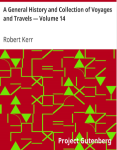A General History And Collection Of Voyages And Travels Vol 14 by Robert Kerr pdf free download