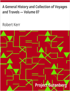 A General History And Collection Of Voyages And Travels Vol 7 by Robert Kerr pdf free download