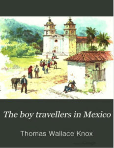 The Boy Travellers In Mexico Adventures by Thomas W Knox pdf free download
