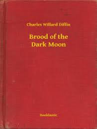 Brood of the Dark Moon by Charles Willard Diffin pdf free download