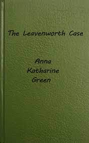 The Leavenworth Case by Anna Katharine pdf free download