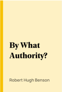 By what authority by Robert Hugh Benson pdf free download