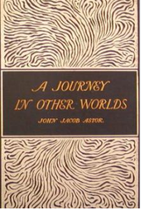A Journey in Other Worlds by John Jacob Astor pdf free download